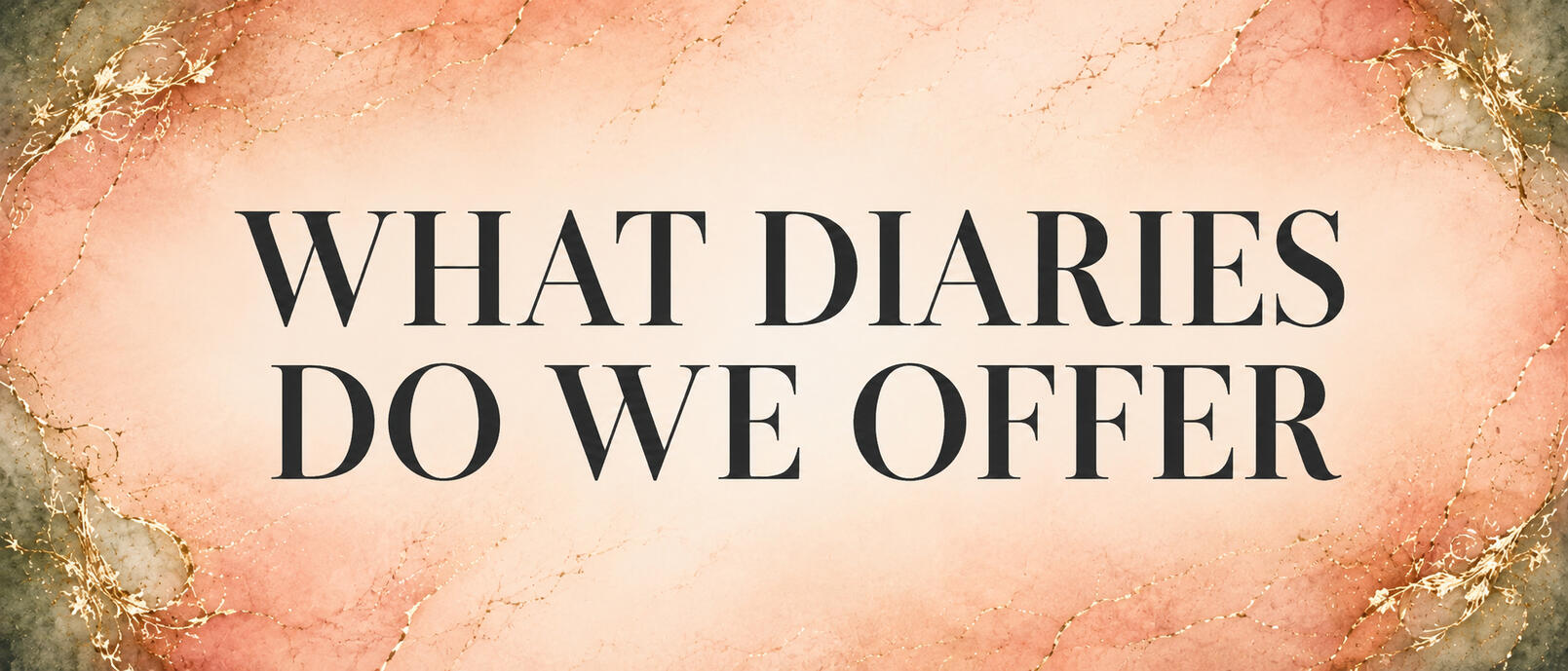 What diaries do we offer, diary pieces